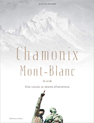 Couverture du livre Chamonix Mont Blanc une vallée au destin d'exception