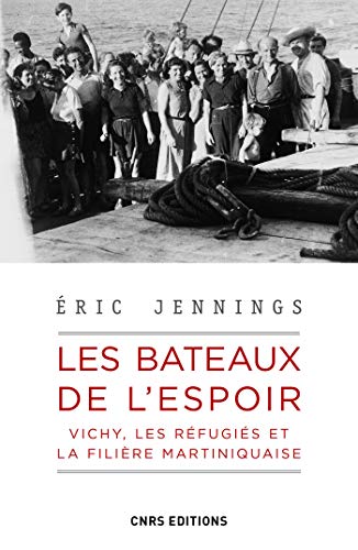 Couverture du livre Les bateaux de l'espoir - Vichy, les réfugiés et la filière Martiniquaise