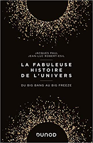Couverture du livre La fabuleuse histoire de l'Univers - Du Big Bang au Big Freeze: Du Big Bang au Big Freeze
