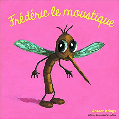 Couverture du livre Les Drôles de Petites Bêtes - Frederic le Moustique