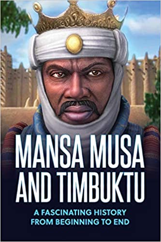 Couverture du livre Mansa Musa and Timbuktu: A Fascinating History from Beginning to End