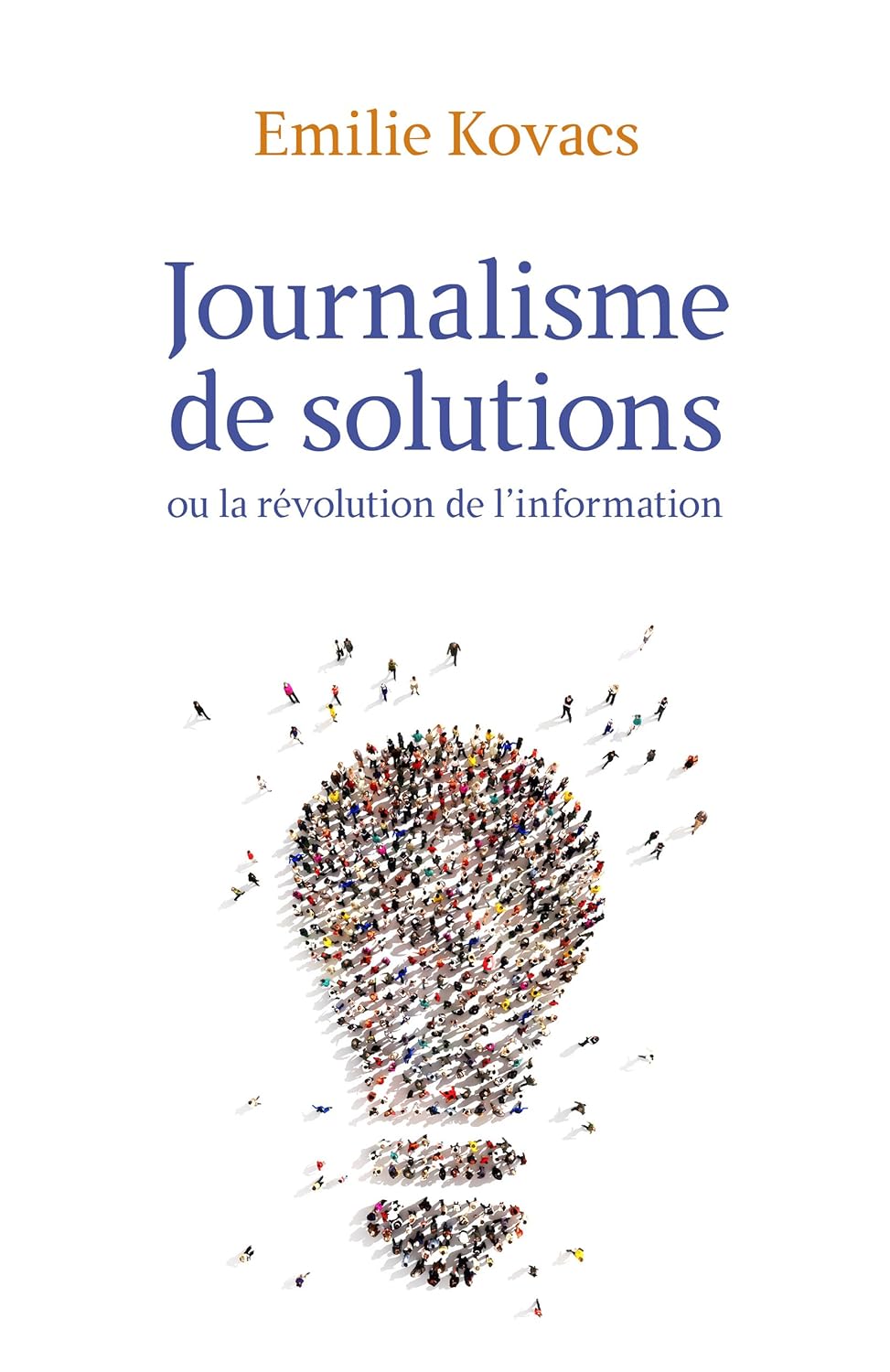 Couverture du livre Journalisme de solutions: Ou la révolution de l'information