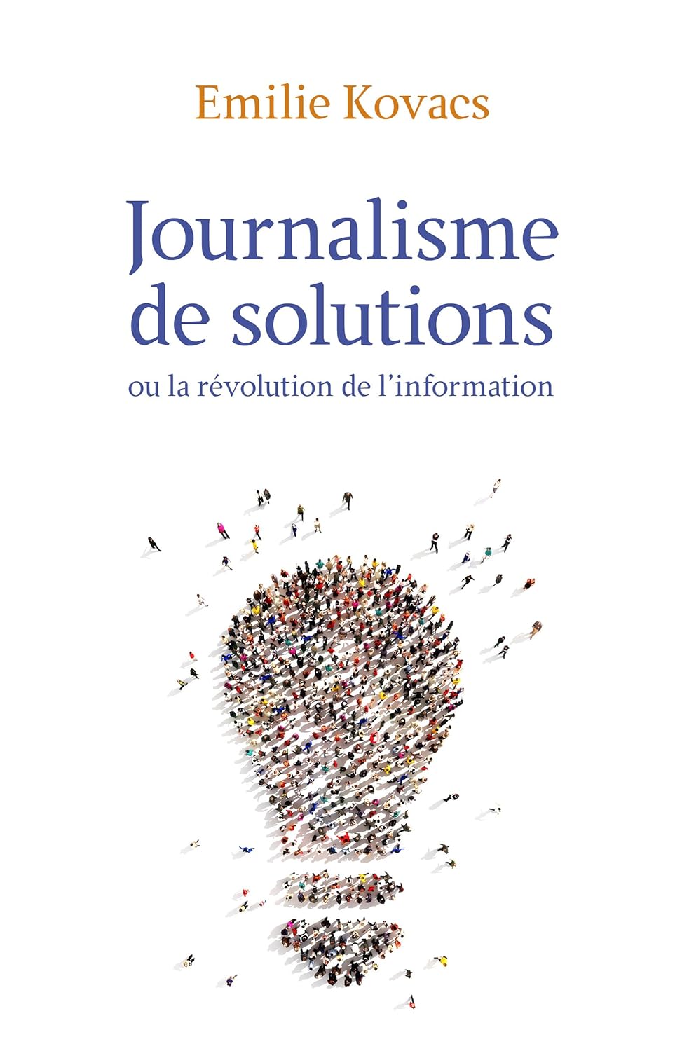 Couverture du livre Journalisme de solutions: Ou la révolution de l'information