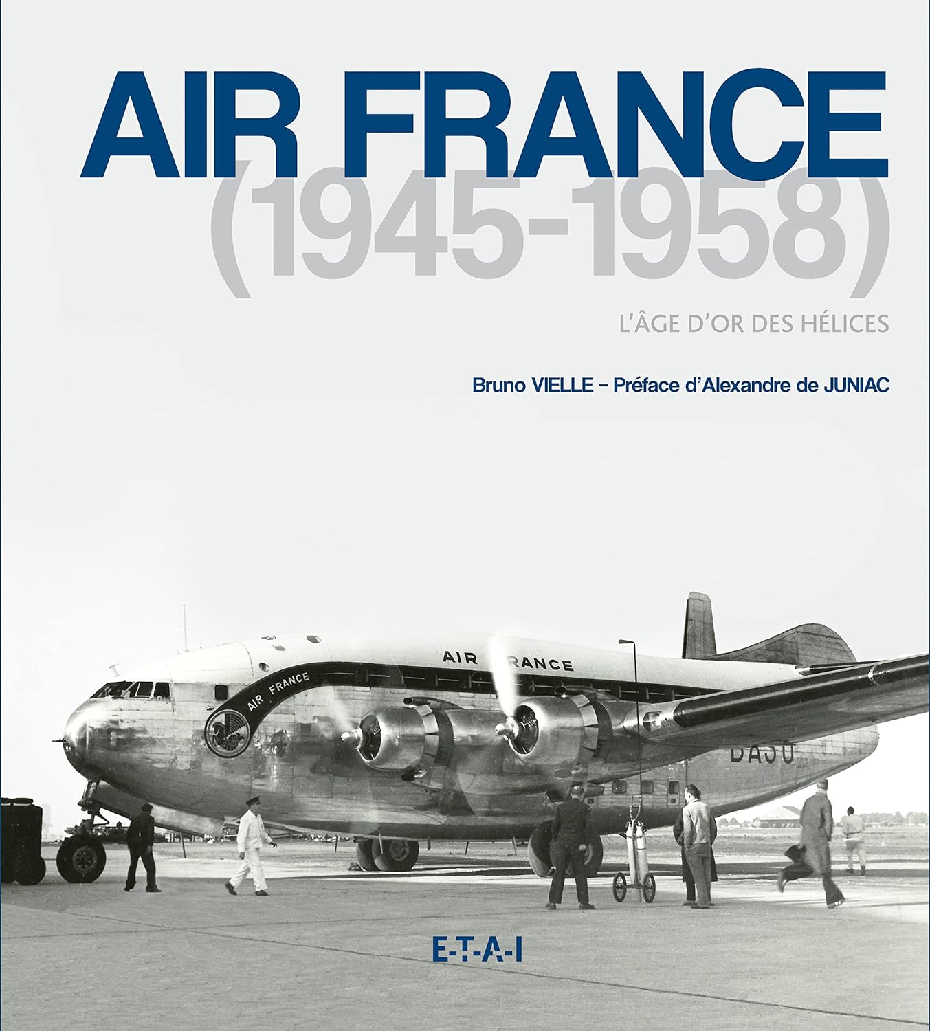Couverture du livre Air France, 1945-1958 - l'âge d'or des hélices